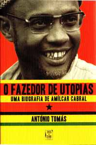 o fazedor de utopia, uma biografia de amilcar cabral